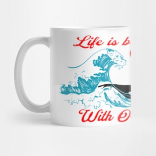 Life is better with orcas, Waves , Heart Mug